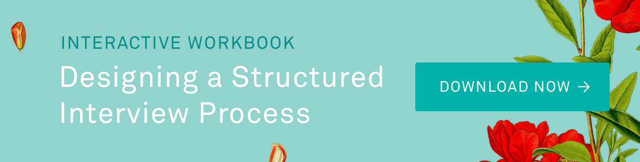 Designing a Structured Interview Process Designing a Structured Interview Process